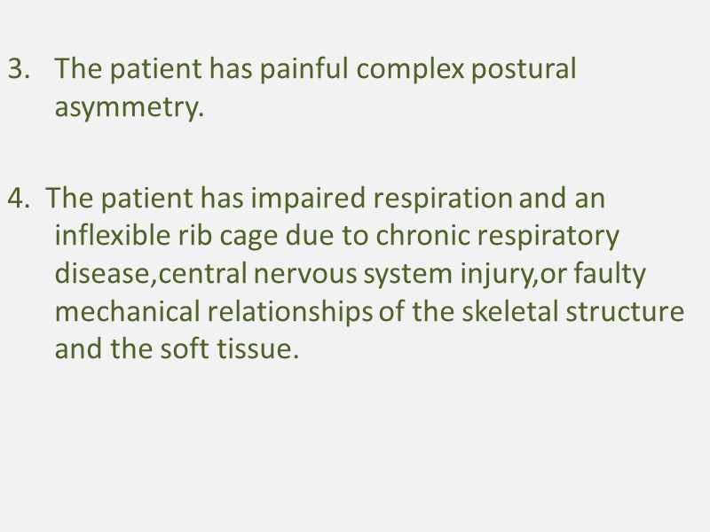 The patient has painful complex postural asymmetry.  4.  The patient has impaired